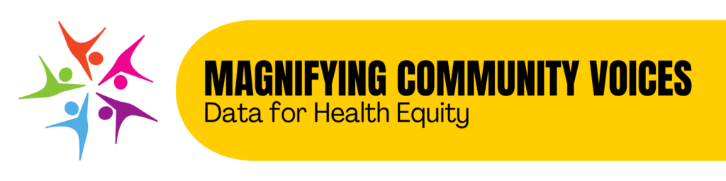 Magnifying Community Voices: Data for Health Equity